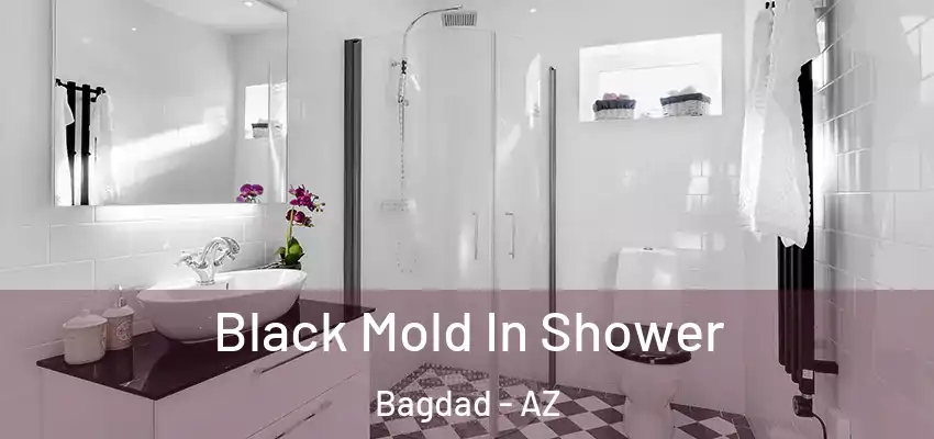  Black Mold In Shower Bagdad - AZ