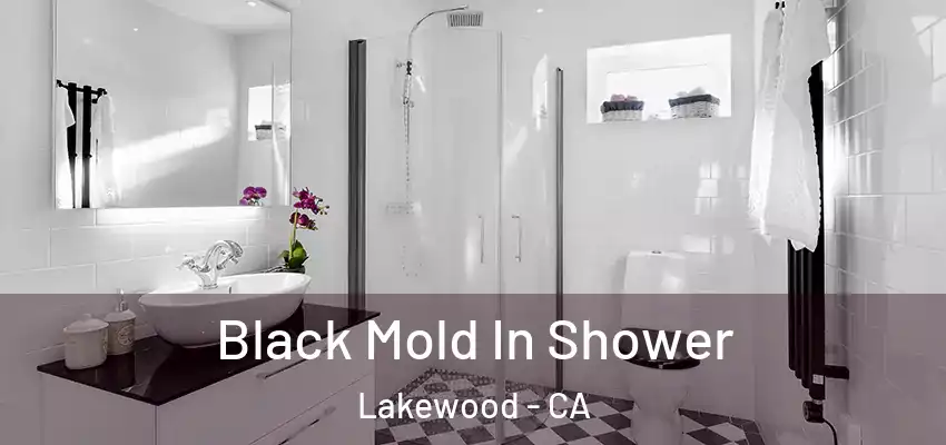  Black Mold In Shower Lakewood - CA