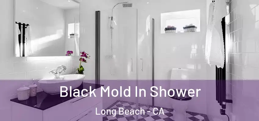  Black Mold In Shower Long Beach - CA