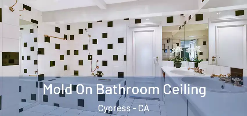  Mold On Bathroom Ceiling Cypress - CA