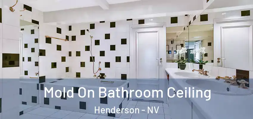  Mold On Bathroom Ceiling Henderson - NV