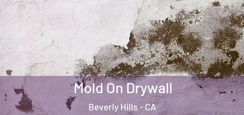 Mold On Drywall Beverly Hills - CA