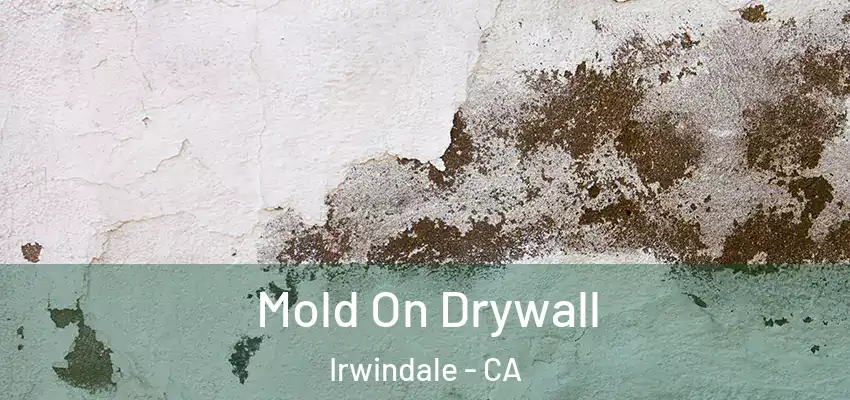  Mold On Drywall Irwindale - CA