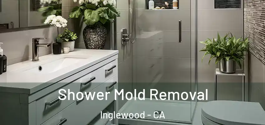  Shower Mold Removal Inglewood - CA
